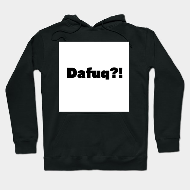 Dafuq?! Hoodie by McCoqui's